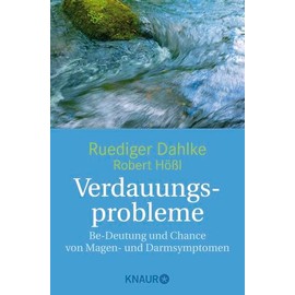 Verdauungsprobleme: Be-Deutung und Chance von Magen- und Darmsymptomen