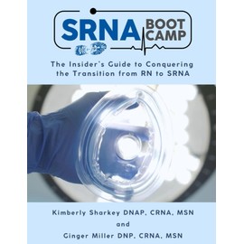 SRNA BOOT CAMP: The Insider's Guide to Conquering the Transition from RN to SRNA