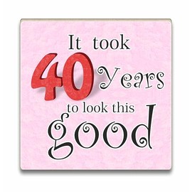 Fridge Magnet - It took 40 years to look this good, Funny 40th Birthday Gift