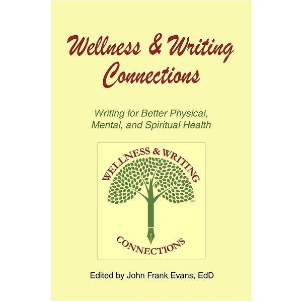 Wellness & Writing Connections: Writing for Better Physical, Mental, and