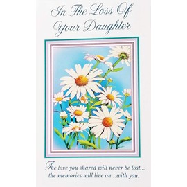 In The Loss of Your Daughter -"The love you shared will never be lost. the memories will live on. Remember that you are not alone. Share Your Sorrow" Sympathy Greeting Card (RIP Death Funeral)