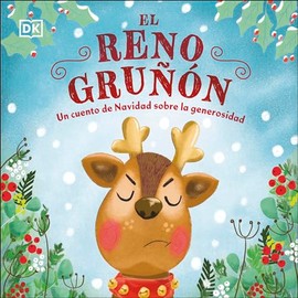 El reno gruñón (The Grumpy Reindeer): Un cuento de Navidad sobre la generosidad (First Seasonal Stories) (Spanish Edition)