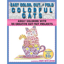 Easy Color, Cut, and Fold Colorful Cats: 30 Creative Cut-Out Projects for Everyone
