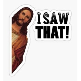 I Saw That, Jesus Funny Car Sticker, 7 inches - Funny Car Sticker, Bumper Decal
