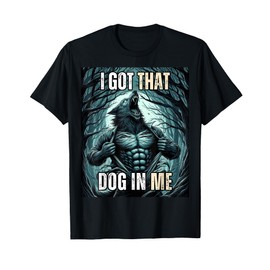 I Got That Dog in Me Wolf T-Shirt for Men Women