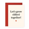 Cute Love Card for Him Her - Grow Older Together