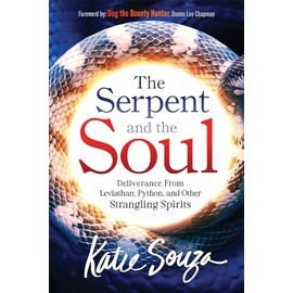 The Serpent and the Soul: Deliverance From Leviathan, Python, and Other Strangling Spirits