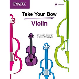 Take Your Bow Violin (with piano accompaniment) (Trinity College London Press)