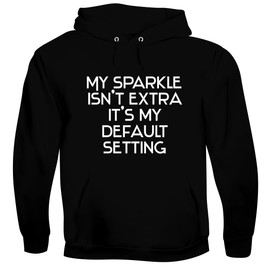 BH Cool Designs My Sparkle Isn't Extra-It's My Default Setting. - Men's Soft & Comfortable Pullover Hoodie CP05 Black