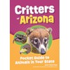 Critters of Arizona: Pocket Guide to Animals in Your State