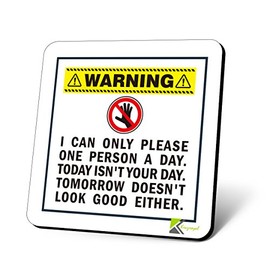 Kruzroyal Warning Coaster 'I can only please one person a day. Today isn't your day.