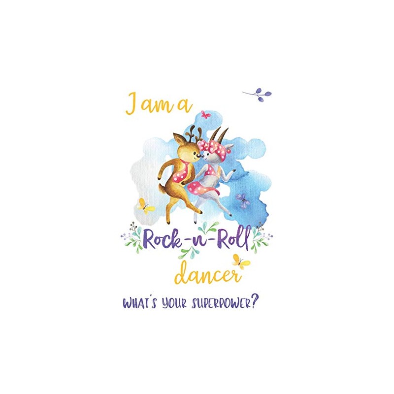 I Am a Rock-n-Roll Dancer What's Your Super Power?: Rock-n-Roll