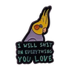 I Will Sh*t On Everything You Love Parrot Parakeet Cockatiel Poop Humor Funny Cute Bird Lover 1.25" Enamel Pin Badge