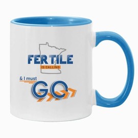 Fertile Is Calling And Is Must Go - Fertile MN Mug Souvenirs - Minnesota Mug Keepsake Present For Family And Friend Fertile Minnesota Accent Mug 11 oz Blue