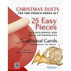 Christmas Duets for Two French Horns in F | 25 Easy Pieces for Beginners and Early Intermediate: Traditional Carols from Around the World