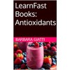  LearnFast Books: Antioxidants