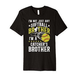 I'm A Softball Catcher Brother of A Softball Catcher Bro Premium T-Shirt