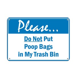 Aluminum Horizontal Metal Sign Multiple Sizes Please Do Not Put Poop Bags in My Trash Bin White Dog with Border Weatherproof Street Signage 10x7Inches
