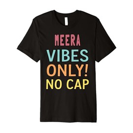 MEERA Vibes Only! No Cap Custom Women Girls Funny Premium T-Shirt