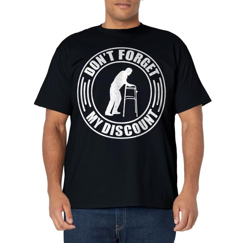 Don't Forget My Discount Funny Old People Apparel Item T-Shirt