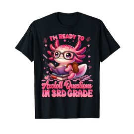 Ready To 3rd Grade Axolotl Question First Day Of School Girl T-Shirt