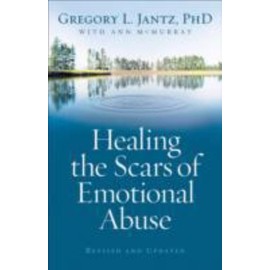 Healing the Scars of Emotional Abuse by Jantz, Gregory L., PhD; McMurray, Ann