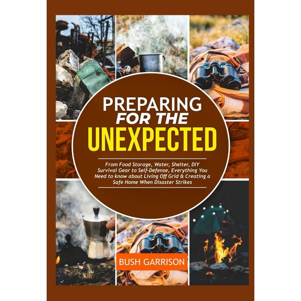 SURVIVAL GUIDE TO EMERGENCY PREPAREDNESS: FROM FOOD STORAGE, WATER, SHELTER,
