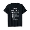 Im Weird T-Shirt Funny Sarcasm Shirt Stay Weird Tee T-Shirt,