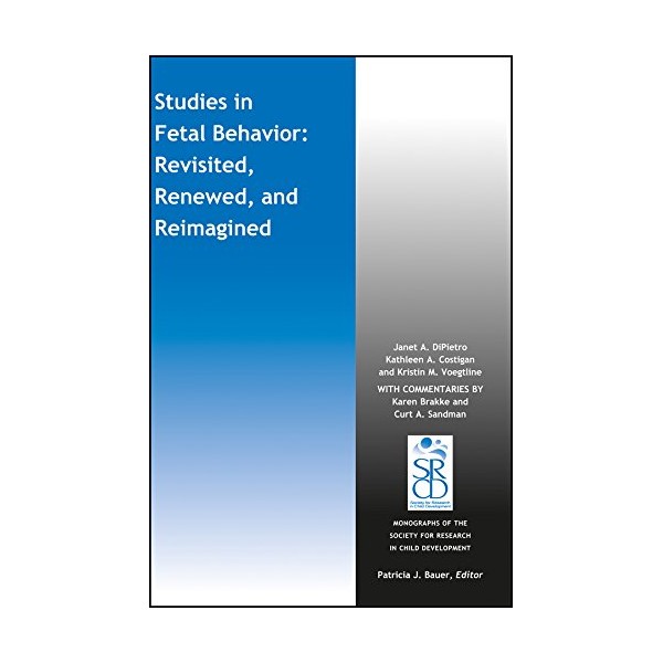 Studies in Fetal Behavior: Revisited, Renewed, and Reimagined (Monographs of