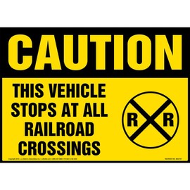 Caution: This Vehicle Stops at All Railroad Crossings Sign - 14" x 10" Permanent Self Adhesive Vinyl w/Rounded Corners - OSHA Compliant - J. J. Keller