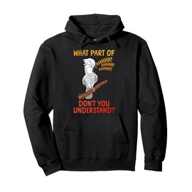 Funny Cockatoo Design For Men Women Parrot Lover Cockatoo Pullover Hoodie
