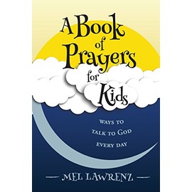 A Book of Prayers for Kids: ways to talk to God every day