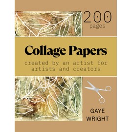 Collage Pages - 200 Pages: Created by an artist for artists and creators of mixed media art and papercraft.