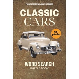 Classic Cars Word Search Puzzle Book: 50+ Vintage Auto-Themed Puzzles Featuring Iconic Models, Brands, Parts & Road Nostalgia