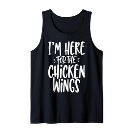 Chicken Wings Apparel Gift I'm Here For The Chicken Wings Tank Top