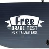 Free Brake Test for Tailgaters Quote Vinyl Decal Stickers Auto