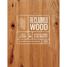 Reclaimed Wood: A Field Guide