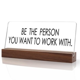 Desk Decor,Funny Desk Accessories,Funny Gifts,Gag Gifts,Positive Gifts,Gifts for Colleagues,Boss Gifts,Be the Person You Want to Work With Office Desk Sign (Be the Person)