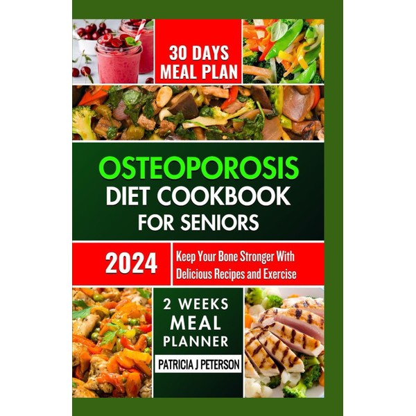 osteoporosis diet cookbook for seniors: KEEP YOUR BONE STRONGER WITH