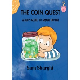 The Coin Quest: A Kid's Guide to Smart Bucks