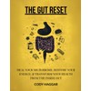 The Gut Reset: Heal Your Microbiome, Restore Your Energy, and