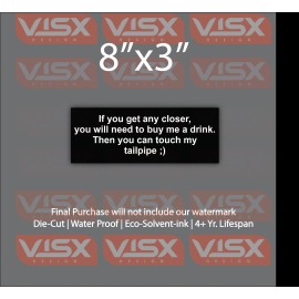 VISX IF you get any closer buy me a drink tailpipe Bumper Sticker gay funny JDM