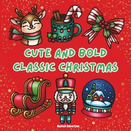 Cute and Bold Classic Christmas: A Merry Collection of 80 Bold and Simple Christmas Scenes