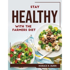 Stay Healthy with the Farmers Diet