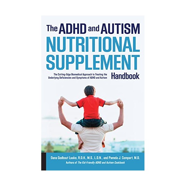 The ADHD and Autism Nutritional Supplement Handbook: The Cutting-Edge Biomedical