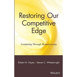 Restoring Our Competitive Edge: Competing Through Manufacturing
