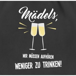 Shirtracer - Sayings statement with saying - Mäds, wir muss aufhörenweniger zu trinken, gym bag and fabric bag made of cotton, 1 black, Einheitsgröße