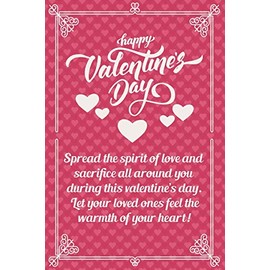 Happy Valentine's Day: Spread the spirit of love and sacrifice all around you during this valentine’s day. Let your loved ones feel the warmth of your heart!. Journal Lined Notebook