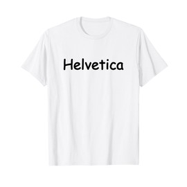 Funny Helvetica Font Comic Sans Typography Joke T-Shirt T-Shirt