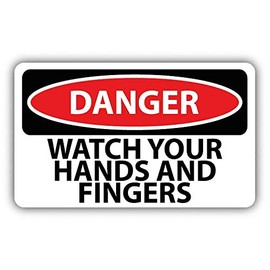 Danger Watch Your Hands and Fingers Sign Warning Window Truck Car Bumper Sticker Decal 6" x4"